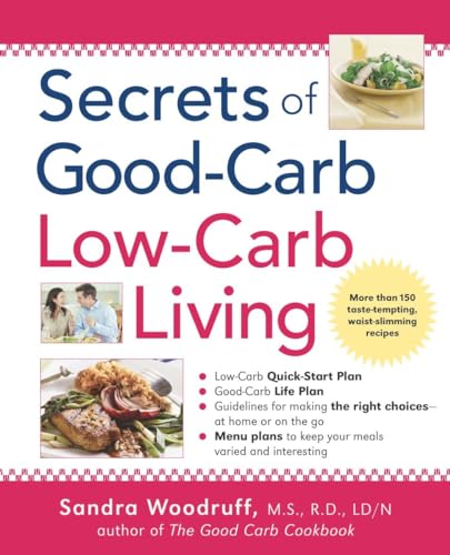 9781583331958: Secrets of Good-Carb/Low-Carb Living: More Than 150 Taste-Tempting, Waist-Slimming Recipes