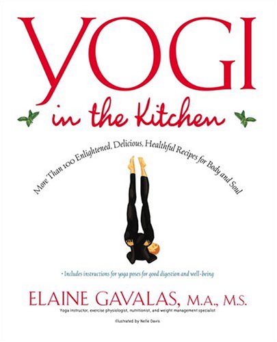 9781583332023: Yogi In The Kitchen: More Than 100 Enlightened, Delicious, Healthful Recipes For Body And Soul
