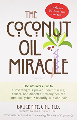 Stock image for The Coconut Oil Miracle (Previously published as The Healing Miracle of Coconut Oil) for sale by Ergodebooks