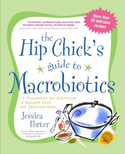 Imagen de archivo de Hip Chick's Guide to Macrobiotics: A Philosophy for Achieving a Radiant Mind and Fabulous Body a la venta por AwesomeBooks