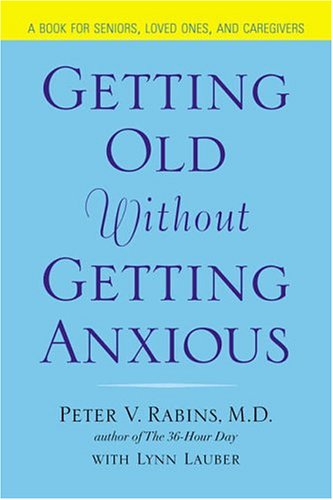 Stock image for Getting Old Without Getting Anxious : Conquering Late-Life Anxiety for sale by Better World Books