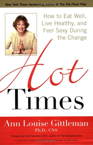 Beispielbild fr Hot Times: How to Eat Well, Live Healthy, and Feel Sexy During the Change zum Verkauf von Wonder Book