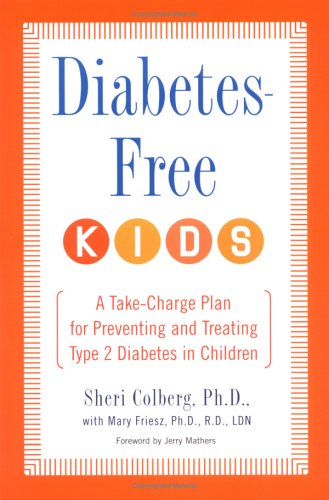 Imagen de archivo de Diabetes-Free Kids : A Take-Charge Plan for Preventing and Treating Type-2 Diabetes in Children a la venta por Better World Books