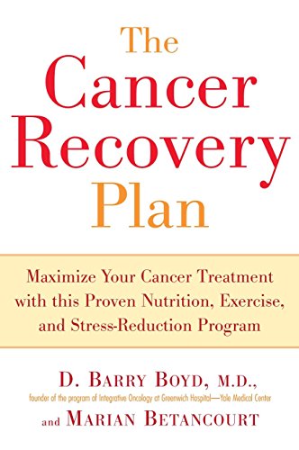 Beispielbild fr The Cancer Recovery Plan: Maximize Your Cancer Treatment with This Proven Nutrition, Exercise, and Stress-Reduction Program zum Verkauf von BooksRun