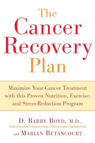 9781583332306: The Cancer Recovery Plan: Maximize Your Cancer Treatment with This Proven Nutrition, Exercise, and Stress-Reduction Program