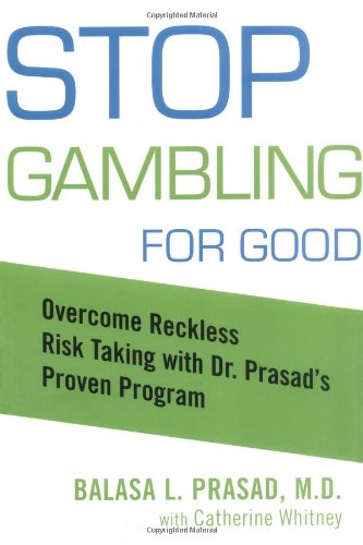 Imagen de archivo de Stop Gambling for Good: Overcome Reckless Risk Taking with Dr. Prasad's Proven Program a la venta por HPB-Ruby