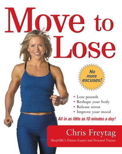 Imagen de archivo de Move to Lose : Look and Feel Better in Just 10 Minutes a Day a la venta por Better World Books