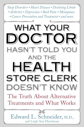 Beispielbild fr What Your Doctor Hasn't Told You and the Health Store Clerk Doesn't Know: The Truth About Alternative Treatments and What Works zum Verkauf von Ergodebooks