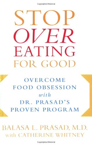 Stock image for Stop Overeating for Good: Overcoming Food Obsession with Dr. Prasad's Proven Program for sale by Decluttr