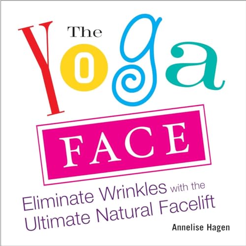 9781583332771: Yoga Face: Eliminate Wrinkles with the Ultimate Natural Facelift [Lingua inglese]