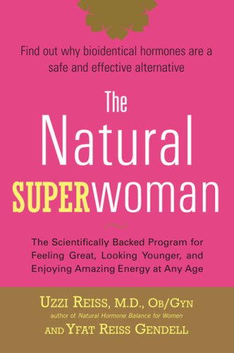 Beispielbild fr The Natural Superwoman : The Scientifically Backed Program for Feeling Great, Looking Younger,and Enjoying Amazing Energy at Any Age zum Verkauf von Better World Books