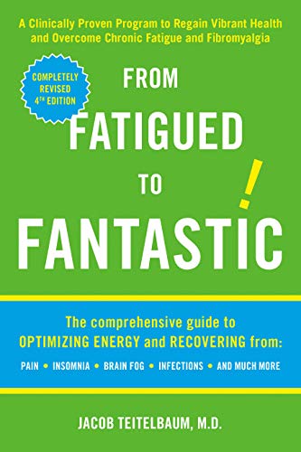 9781583332894: From Fatigued to Fantastic: A Clinically Proven Program to Regain Vibrant Health and Overcome Chronic Fatigue and Fibromyalgia