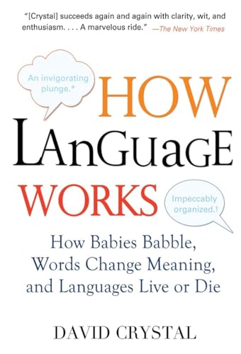 Beispielbild fr How Language Works : How Babies Babble, Words Change Meaning, and Languages Live or Die zum Verkauf von Better World Books