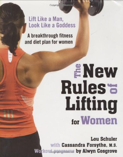 Imagen de archivo de The New Rules of Lifting for Women: Lift Like a Man, Look Like a Goddess a la venta por Wonder Book