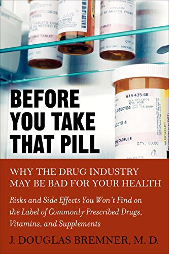 Beispielbild fr Before You Take that Pill: Why the Drug Industry May Be Bad for Your Health zum Verkauf von Wonder Book