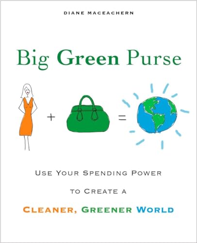 Stock image for Big Green Purse: Use Your Spending Power to Create a Cleaner, Greener World for sale by SecondSale