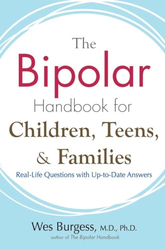 Bipolar Handbook for Children, Teens, and Families: Real-Life Questions with Up-To-Date Answers - Wes Burgess