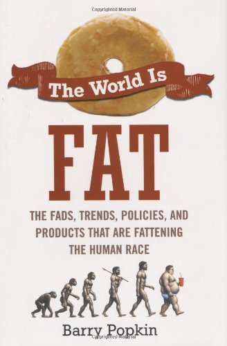 9781583333136: The World Is Fat: The Fads, Trends, Policies, and Products That Are Fattening the Human Race