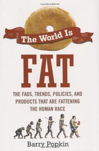 Stock image for The World is Fat: The Fads, Trends, Policies, and Products That Are Fatteningthe Human Race for sale by SecondSale