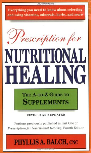Beispielbild fr Prescription for Nutritional Healing: The A-To-Z Guide to Supplements zum Verkauf von ThriftBooks-Dallas