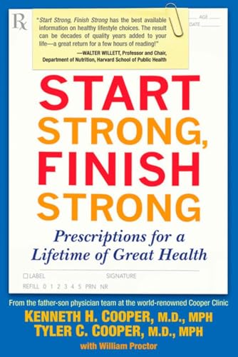 Imagen de archivo de Start Strong, Finish Strong : Prescriptions for a Lifetime of Great Health a la venta por Better World Books: West