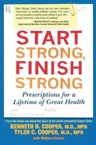 9781583333181: Start Strong, Finish Strong: Prescriptions for a Lifetime of Great Health