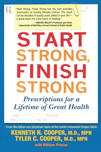 Stock image for Start Strong, Finish Strong : Prescriptions for a Lifetime of Great Health for sale by Better World Books: West