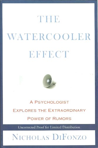 9781583333259: The Watercooler Effect: A Psychologist Explores the Extraordinary Power of Rumors