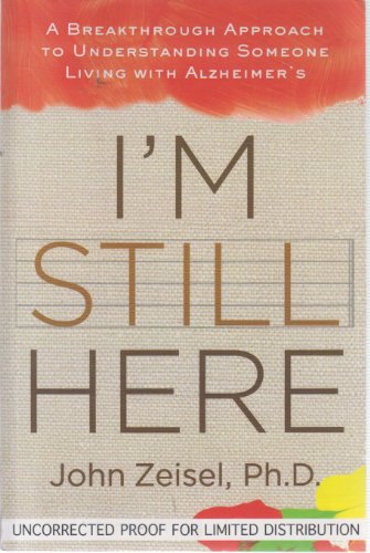 Imagen de archivo de I'm Still Here: A Breakthrough Approach to Understanding Someone Living with Alzheimer's a la venta por Reliant Bookstore