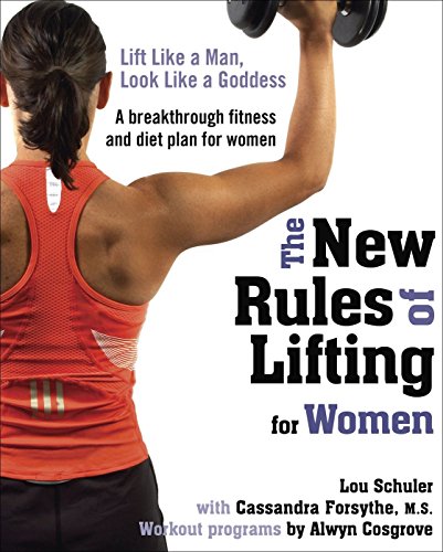Imagen de archivo de The New Rules of Lifting for Women: Lift Like a Man, Look Like a Goddess a la venta por SecondSale