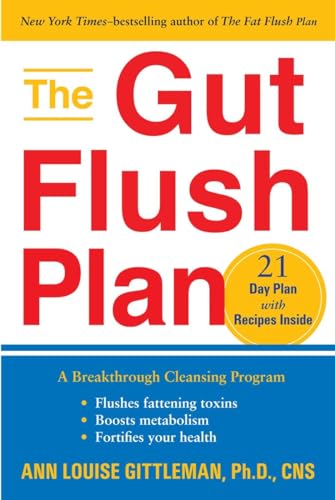 9781583333433: The Gut Flush Plan: A Breakthrough Cleansing Program - Flushes Fattening Toxins - Boosts Metabolism - Fortifies Your Health