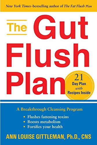 9781583333433: The Gut Flush Plan: The Breakthrough Cleansing Program : Flushes Fattening Toxins - Boosts Your Metabolism - Fortifies Your Health
