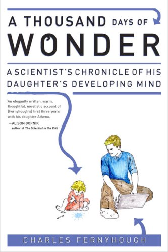 Imagen de archivo de A Thousand Days of Wonder: A Scientist's Chronicle of His Daughter's Developing Mind a la venta por ThriftBooks-Atlanta