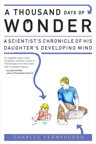 Stock image for A Thousand Days of Wonder : A Scientist's Chronicle of His Daughter's Developing Mind for sale by Better World Books: West