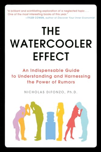 The Watercooler Effect: An Indispensable Guide to Understanding and Harnessing the Power of Rumors - DiFonzo Ph.D., Nicholas