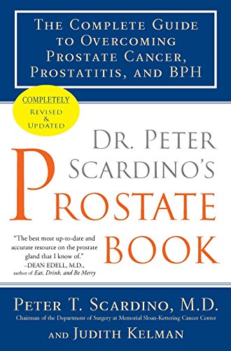 Dr. Peter Scardino's Prostate Book, Revised Edition: The Complete Guide to Overcoming Prostate Cancer, Prostatitis, and BPH - Scardino, Peter T. (Author)/ Kelman, Judith (Author)