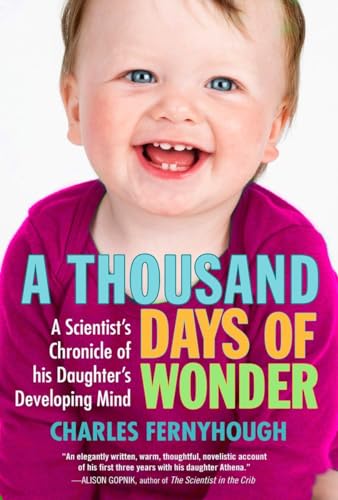 Stock image for A Thousand Days of Wonder : A Scientist's Chronicle of His Daughter's Developing Mind for sale by Better World Books