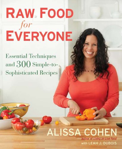 Imagen de archivo de Raw Food for Everyone: Essential Techniques and 300 Simple-to-Sophisticated Recipes a la venta por Once Upon A Time Books