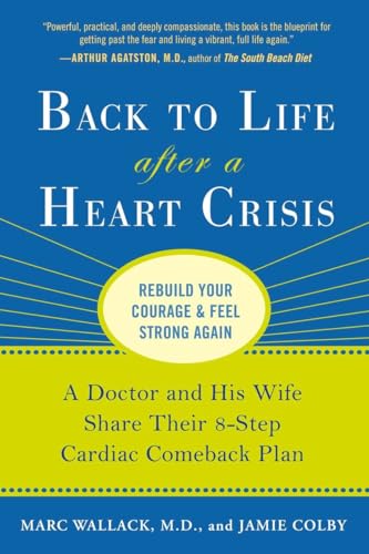 9781583334195: Back to Life After a Heart Crisis: A Doctor and His Wife Share Their 8 Step Cardiac Comeback Plan