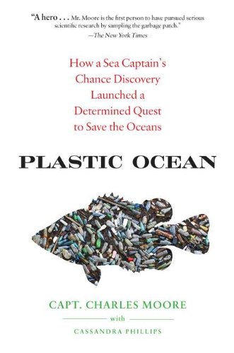 9781583334249: Plastic Ocean: How a Sea Captain's Chance Discovery Launched a Determined Quest to Save the Oceans