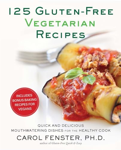 Imagen de archivo de 125 Gluten-Free Vegetarian Recipes: Quick and Delicious Mouthwatering Dishes for the Healthy Cook a la venta por SecondSale