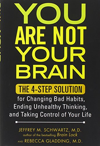 Beispielbild fr You Are Not Your Brain: The 4-Step Solution for Changing Bad Habits, Ending Unhealthy Thinking, and Taki ng Control of Your Life zum Verkauf von Upward Bound Books