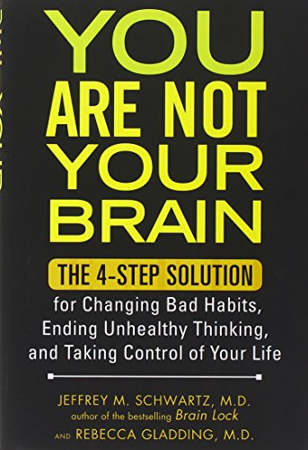 Stock image for You Are Not Your Brain: The 4-Step Solution for Changing Bad Habits, Ending Unhealthy Thinking, and Taki ng Control of Your Life for sale by Upward Bound Books