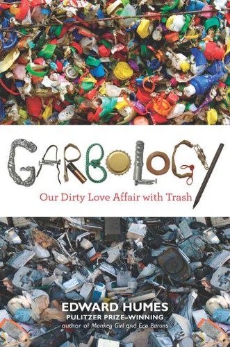 Beispielbild fr Garbology : Our Dirty Love Affair with Trash zum Verkauf von Better World Books