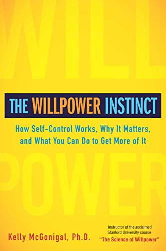 Beispielbild fr The Willpower Instinct : How Self-Control Works, Why It Matters, and What You Can Do to Get More of It zum Verkauf von Better World Books