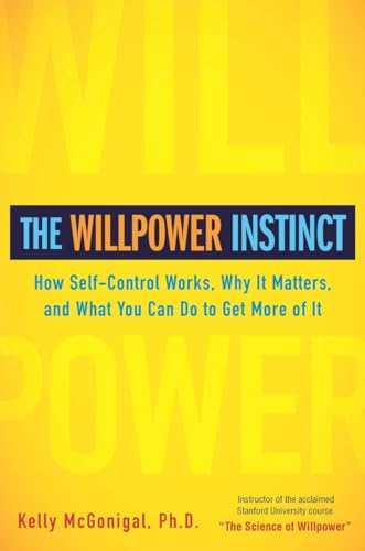 Stock image for The Willpower Instinct: How Self-Control Works, Why It Matters, and What You Can Do To Get More of It for sale by SecondSale