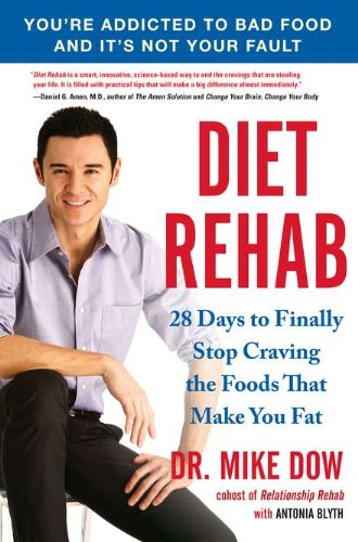 9781583334423: Diet Rehab: 28 Days to Finally Stop Craving The Foods That Make You Fat