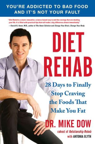 9781583334423: Diet Rehab: 28 Days to Finally Stop Craving the Foods That Make You Fat