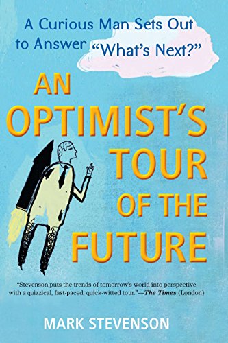 Imagen de archivo de AN Optimist's Tour of the Future: One Curious Man Sets Out to Answer "What's Next?" a la venta por Wonder Book