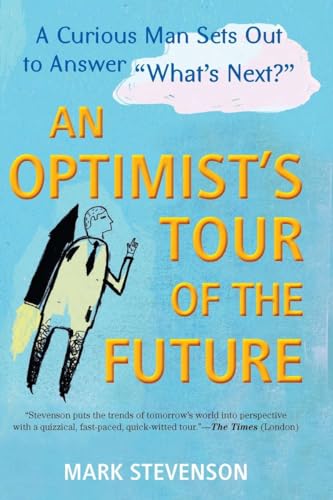 Stock image for AN Optimist's Tour of the Future: One Curious Man Sets Out to Answer "What's Next?" for sale by Wonder Book